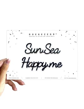 Sun Sea Happy Me - Goegezegd quote