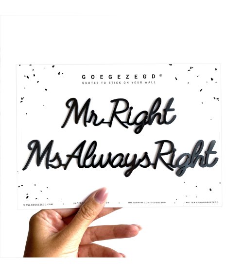 Mr Right Ms Always Right - Goegezegd quote