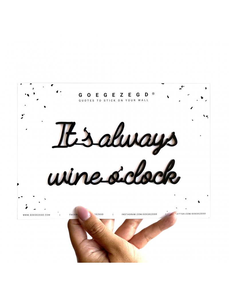It's always wine o'clock - Goegezegd quote