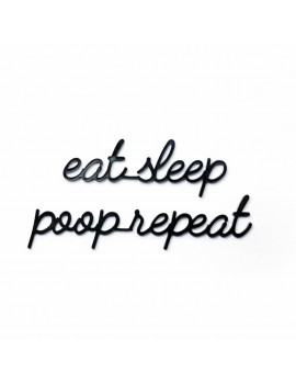 Eat Sleep Poop Repeat - Goegezegd quote
