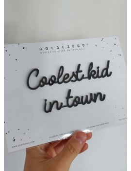 Coolest kid in town - Goegezegd quote