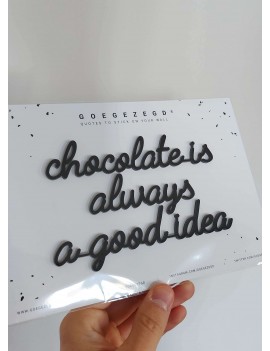 Chocolate is always a good idea - Goegezegd quote