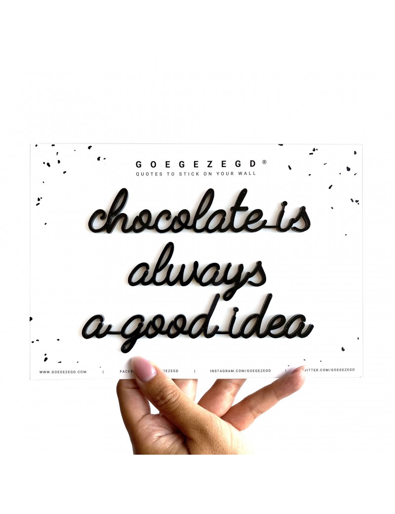 Chocolate is always a good idea - Goegezegd quote