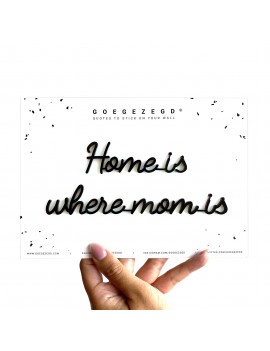 Home is where mom is - Goegezegd quote