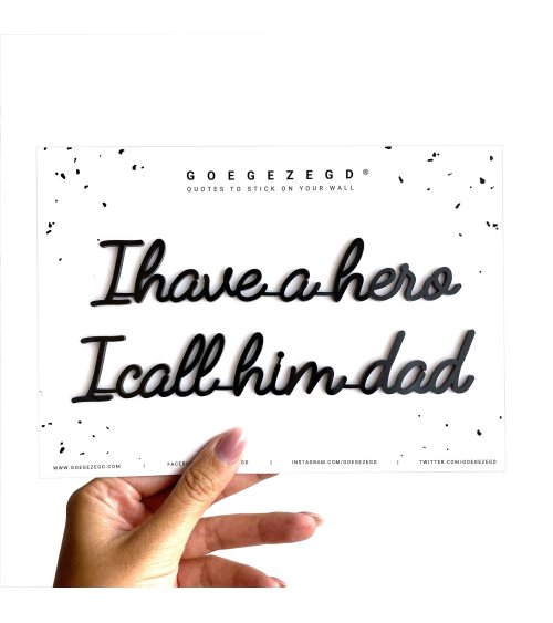 I have a hero I call him dad - Goegezegd quote